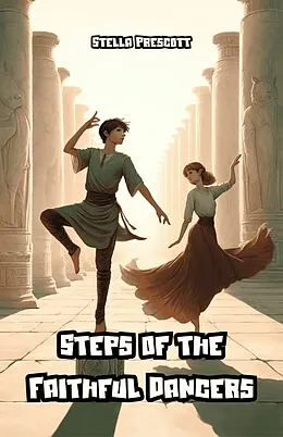 E-Book (epub) Steps of the Faithful Dancers von Stella Prescott