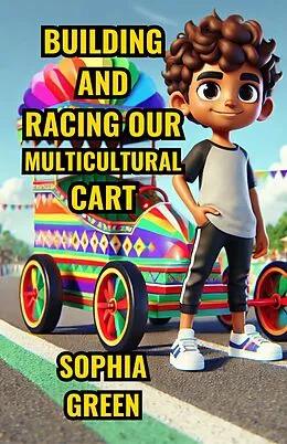 E-Book (epub) Building and Racing Our Multicultural Cart von Sophia Green