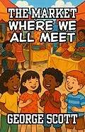 E-Book (epub) The Market Where We All Meet von George Scott