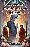 E-Book (epub) Guardians of Peaceful Meditation Gateways von Amanda Sinclair