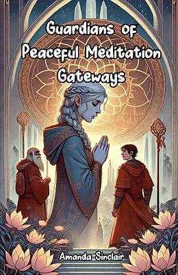 E-Book (epub) Guardians of Peaceful Meditation Gateways von Amanda Sinclair