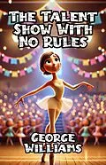 E-Book (epub) The Talent Show With No Rules von George Williams