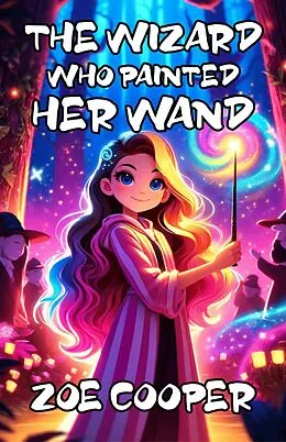 E-Book (epub) The Wizard Who Painted Her Wand von Zoe Cooper