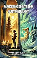 E-Book (epub) Wandering Spirits Find Quiet Inner Light von Cameron Rutledge