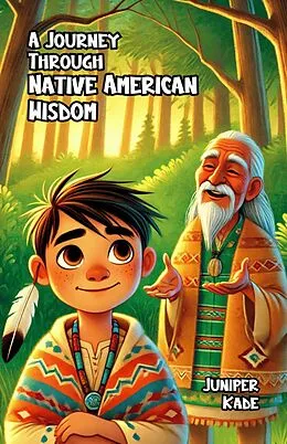 E-Book (epub) A Journey Through Native American Wisdom von Juniper Kade