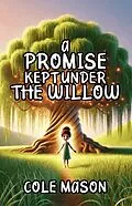 E-Book (epub) A Promise Kept Under the Willow von Cole Mason