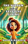 E-Book (epub) The Hidden Gift of Selfless Giving von Oliver Daniels