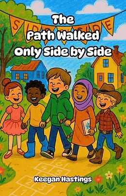E-Book (epub) The Path Walked Only Side by Side von Keegan Hastings