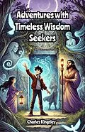 E-Book (epub) Adventures with Timeless Wisdom Seekers von Charles Kingsley