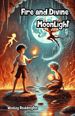 E-Book (epub) Fire and Divine Moonlight von Wesley Reddington