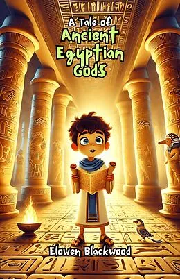 E-Book (epub) A Tale of Ancient Egyptian Gods von Elowen Blackwood