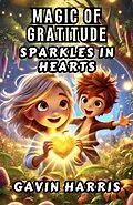 E-Book (epub) Magic of Gratitude Sparkles in Hearts von Gavin Harris