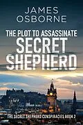 E-Book (epub) The Plot to Assassinate Secret Shepherd von James Osborne