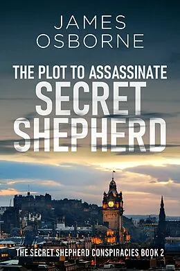 E-Book (epub) The Plot to Assassinate Secret Shepherd von James Osborne