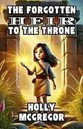 E-Book (epub) The Forgotten Heir to the Throne von Holly McGregor