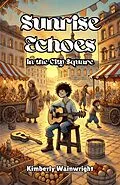 E-Book (epub) Sunrise Echoes in the City Square von Kimberly Wainwright