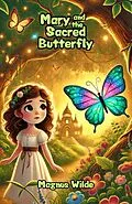 E-Book (epub) Mary and the Sacred Butterfly von Magnus Wilde