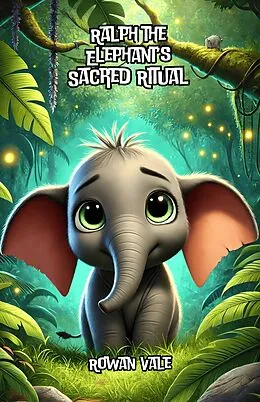 E-Book (epub) Ralph the Elephant's Sacred Ritual von Rowan Vale