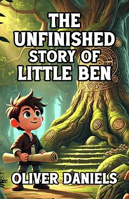 E-Book (epub) The Unfinished Story of Little Ben von Oliver Daniels