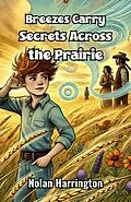 E-Book (epub) Breezes Carry Secrets Across the Prairie von Nolan Harrington