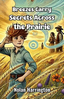 E-Book (epub) Breezes Carry Secrets Across the Prairie von Nolan Harrington