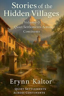 E-Book (epub) Stories of the Hidden Villages von Erynn Kaltor
