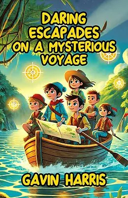 E-Book (epub) Daring Escapades on a Mysterious Voyage von Gavin Harris