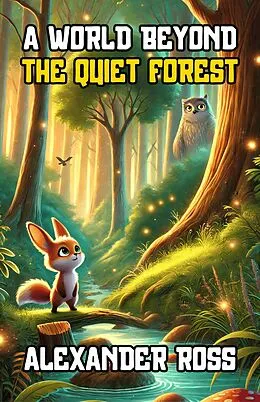 E-Book (epub) A World Beyond the Quiet Forest von Alexander Ross