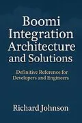 E-Book (epub) Boomi Integration Architecture and Solutions von Richard Johnson