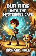E-Book (epub) Our Ride into the Mysterious Cave von Richard Hale