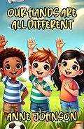 E-Book (epub) Our Hands Are All Different von Anne Johnson