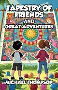E-Book (epub) Tapestry of Friends and Great Adventures von Michael Thompson