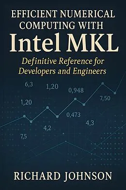 E-Book (epub) Efficient Numerical Computing with Intel MKL von Richard Johnson