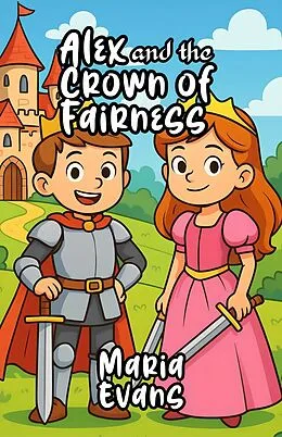 E-Book (epub) Alex and the Crown of Fairness von Maria Evans