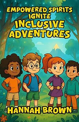E-Book (epub) Empowered Spirits Ignite Inclusive Adventures von Hannah Brown