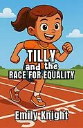 E-Book (epub) Tilly and the Race for Equality von Emily Knight