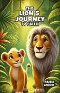 E-Book (epub) The Lion's Journey to Faith von Faith Wood