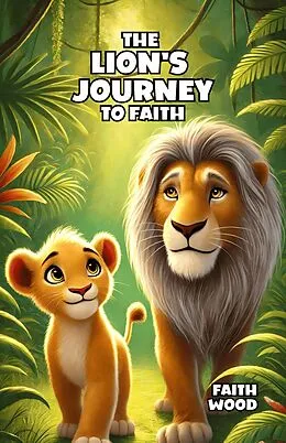 E-Book (epub) The Lion's Journey to Faith von Faith Wood