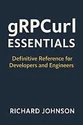 E-Book (epub) gRPCurl Essentials von Richard Johnson