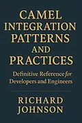 E-Book (epub) Camel Integration Patterns and Practices von Richard Johnson