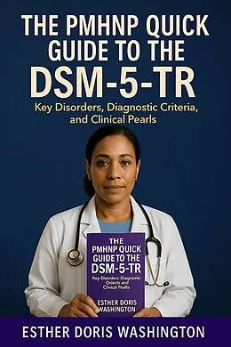 E-Book (epub) The PMHNP Quick Guide to the DSM-5-TR von Esther Doris Washington