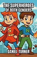 E-Book (epub) The Superheroes of Both Genders von Daniel Turner