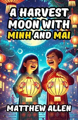 E-Book (epub) A Harvest Moon with Minh and Mai von Matthew Allen