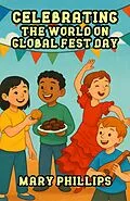 E-Book (epub) Celebrating the World on Global Fest Day von Mary Phillips