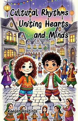 E-Book (epub) Cultural Rhythms Uniting Hearts and Minds von Keegan Hastings