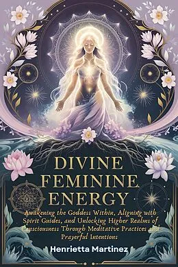 E-Book (epub) Divine Feminine Energy von Henrietta Martinez