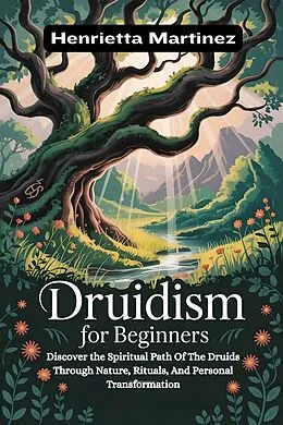 E-Book (epub) Druidism For Beginners von Henrietta Martinez