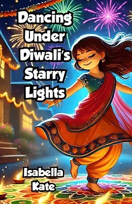 E-Book (epub) Dancing Under Diwali's Starry Lights von Isabella Kate