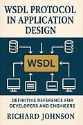 E-Book (epub) WSDL Protocol in Application Design von Richard Johnson