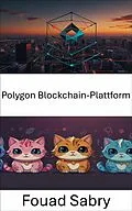 E-Book (epub) Polygon Blockchain-Plattform von Fouad Sabry